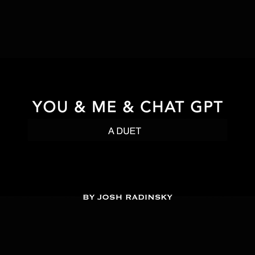 You & Me & ChatGPT: A Duet
