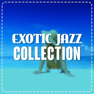อัลบัม Exotic Jazz Collection ศิลปิน Bossa Nova All-Star Ensemble