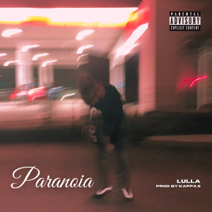 Listen to PARANOIA (Explicit) song with lyrics from Lulla