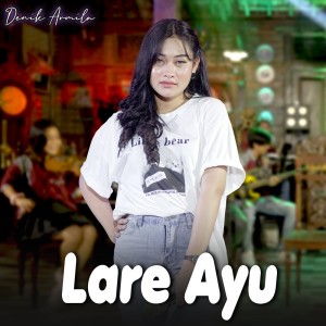 Listen to Lare Ayu (Cover) song with lyrics from Denik Armila