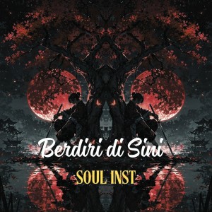 收聽Soul Inst的Berdiri di Sini歌詞歌曲