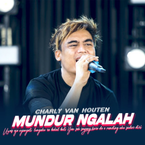 Dengarkan Mundur Ngalah lagu dari Charly van Houten dengan lirik