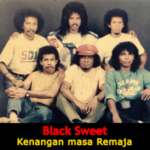 收听Black Sweet的Kenangan Masa Remaja歌词歌曲