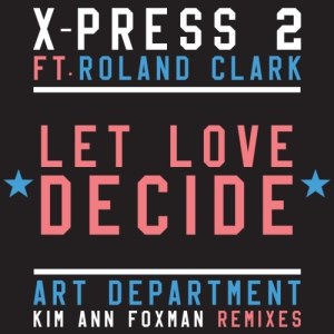 X-Press2的專輯Let Love Decide (feat. Roland Clark)