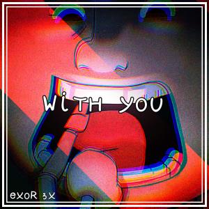 EXOR 3X的專輯With You (Room for one More) [Explicit]