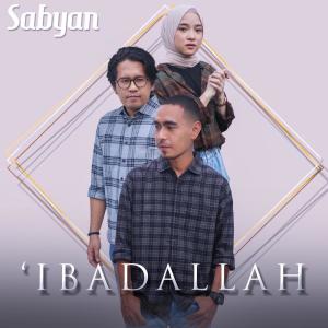 Dengarkan 'Ibadallah lagu dari sabyan dengan lirik