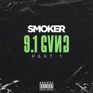 Listen to 9.1 Gvng, Pt. 1 (Explicit) song with lyrics from Smoker