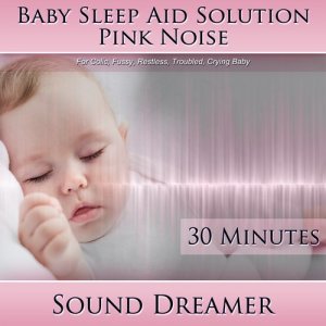 收聽Sound Dreamer的Pink Noise (Baby Sleep Aid Solution) [For Colic, Fussy, Restless, Troubled, Crying Baby] [30 Minutes]歌詞歌曲