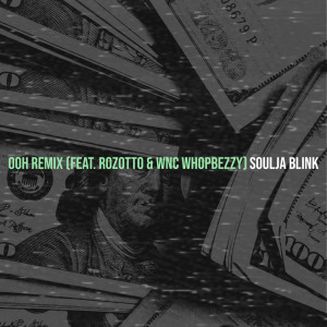 Listen to Ooh (Remix|Explicit) song with lyrics from Soulja Blink