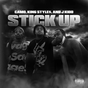 ดาวน์โหลดและฟังเพลง Stick Up (feat. King Style$ & J Kidd) (Explicit) พร้อมเนื้อเพลงจาก Cámo