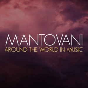 อัลบัม Mantovani: Around the World in Music ศิลปิน Mantovani Orchester