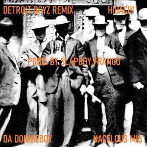 ดาวน์โหลดและฟังเพลง Detroit Boyz (feat. Nacelous Mis & Hibachi) (Remix|Explicit) พร้อมเนื้อเพลงจาก DA Donnieboy