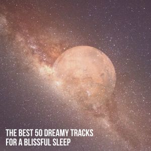 The Best 50 Dreamy Tracks for a Blissful Sleep dari Sleep Music System