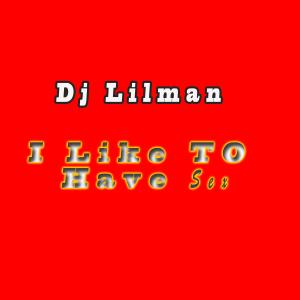 DJ LILMAN的專輯I Like To Have Sex (Explicit)