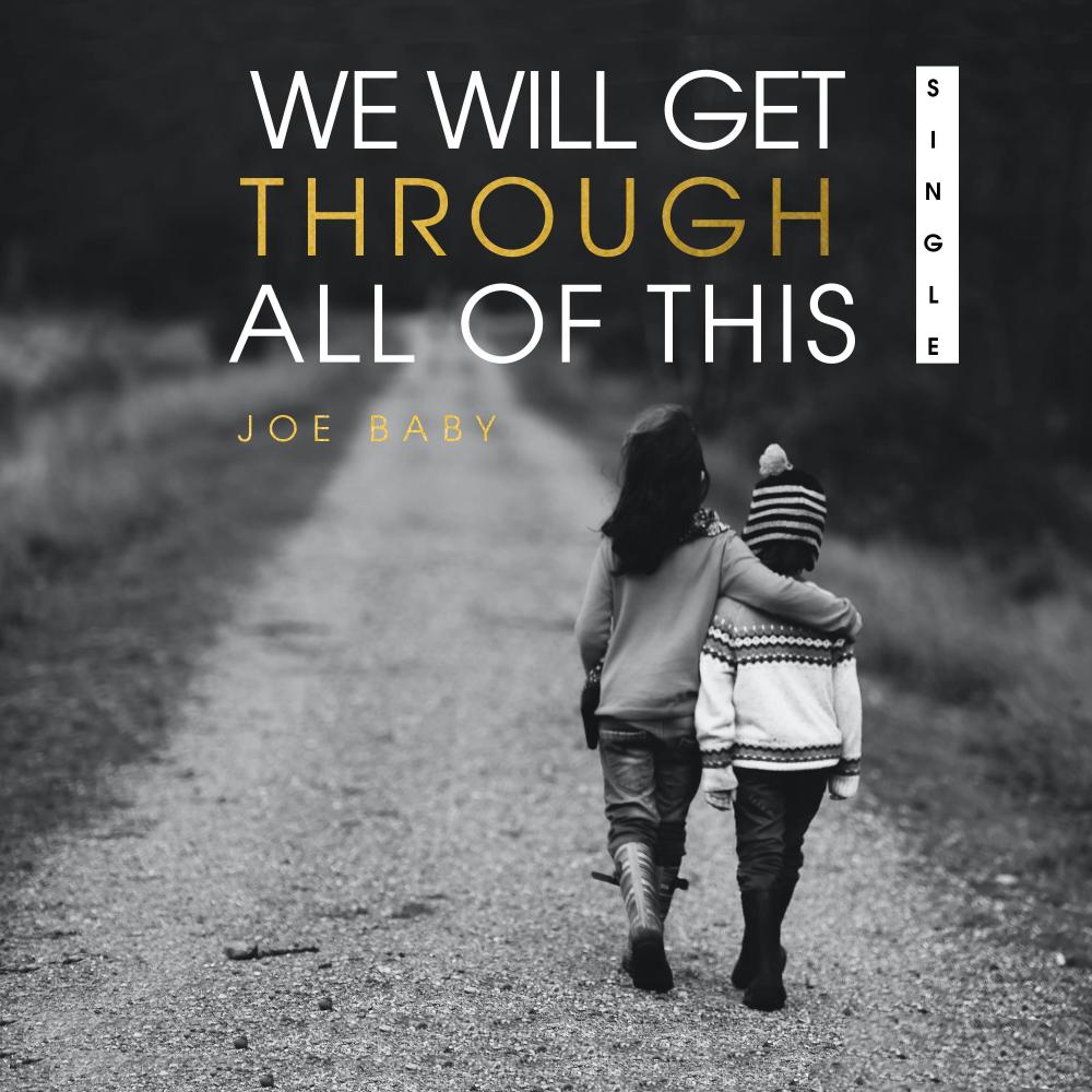 We Will Get Through All Of This