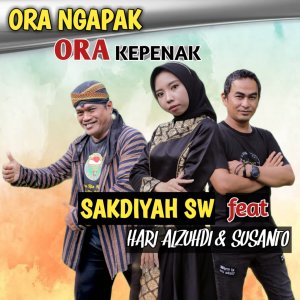 ดาวน์โหลดและฟังเพลง ORA NGAPAK ORA KEPENAK พร้อมเนื้อเพลงจาก SAKDIYAH SW