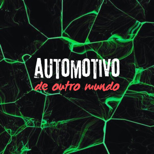 ดาวน์โหลดและฟังเพลง Automotivo de Outro Mundo (Explicit) พร้อมเนื้อเพลงจาก DJ MAU MAU GORILA MUTANTE