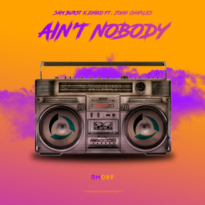 ดาวน์โหลดและฟังเพลง Ain't Nobody พร้อมเนื้อเพลงจาก Sam Burst