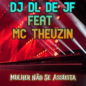收聽DJ DL de JF的Mulher Não Se Assusta (Explicit)歌詞歌曲
