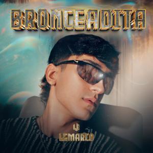 ดาวน์โหลดและฟังเพลง BRONCEADITA พร้อมเนื้อเพลงจาก Lemarco
