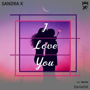 收聽Sandra K的I Love You歌詞歌曲