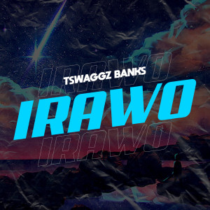 Listen to Irawo song with lyrics from Tswaggz Banks