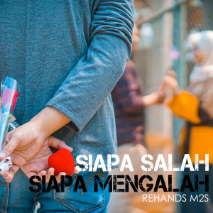 Dengarkan Siapa Salah Siapa Mengalah lagu dari Rehands M2S dengan lirik