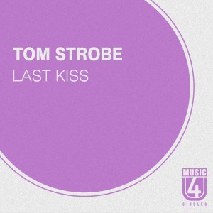 收聽Tom Strobe的Last Kiss歌詞歌曲
