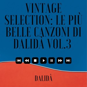 Dalidà的專輯Vintage Selection: Le Più Belle Canzoni Di Dalidà, Vol. 3 (2021 Remastered)