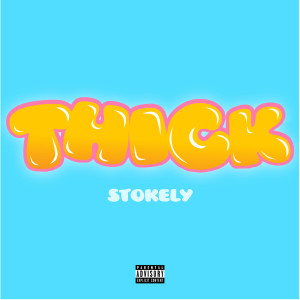 收听Stokely的Thick (Explicit)歌词歌曲