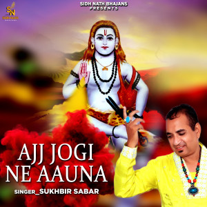 Listen to Ajj Jogi Ne Aauna song with lyrics from Sukhbir Sabar