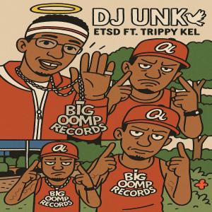 收聽ETSD的DJ UNK (feat. Trippy Kel) (Explicit)歌詞歌曲