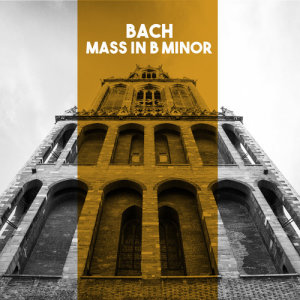 The Chorus And Orchestra Of The Friends Of Music的专辑Bach: Mass in B Minor
