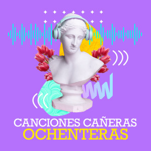 อัลบัม Canciones Cañeras Ochenteras ศิลปิน Various