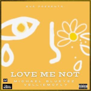收聽Michael Blueyez的Love Me Not(feat. Vellie McFly) (Explicit)歌詞歌曲