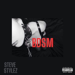 Steve Stylez的專輯Bdsm (Explicit)