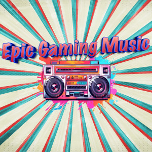 ดาวน์โหลดและฟังเพลง Songs For Gaming พร้อมเนื้อเพลงจาก Epic Gaming Music