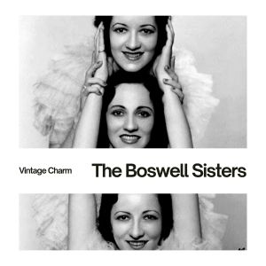 Album The Boswell Sisters (Vintage Charm) from The Boswell Sisters