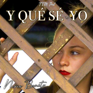 Listen to Y Qué Sé Yo song with lyrics from Nerea Benito