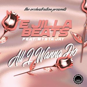 ดาวน์โหลดและฟังเพลง All I wanna do (feat. Mysta Jay) พร้อมเนื้อเพลงจาก E Jilla Beats