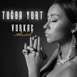 Dengarkan Vurkaç (Akustik) lagu dari Tuğba Yurt dengan lirik