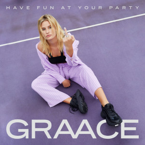 ดาวน์โหลดและฟังเพลง Have Fun At Your Party พร้อมเนื้อเพลงจาก GRAACE