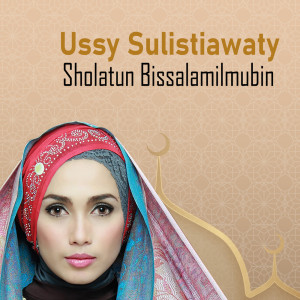 Album Sholatun Bissalamil Mubin oleh Ussy Sulistiawaty