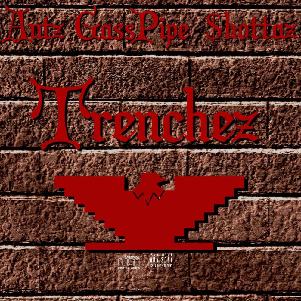 Trenchez (feat. Gass-Pipe & Shottaz) (Explicit)