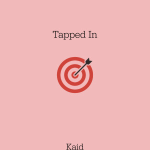 Dengarkan Tapped In lagu dari KAID dengan lirik