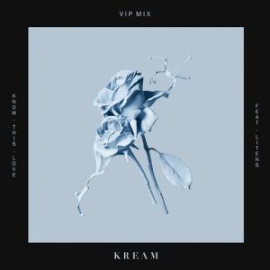 收聽Kream的Know This Love (feat. Litens) (VIP Mix)歌詞歌曲