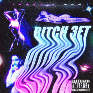 404的专辑Bitch Зет (Explicit)