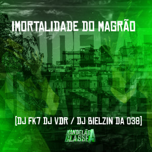 อัลบัม Imortalidade do Magrão ศิลปิน DJ FK7