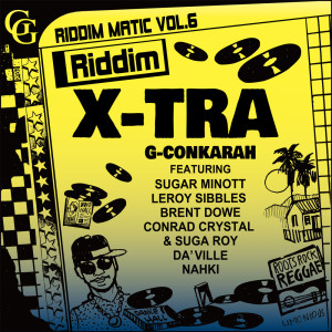 G-Conkarah的专辑Riddim Matic Vol.6- Riddim X-Tra