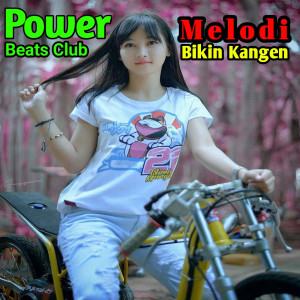 ดาวน์โหลดและฟังเพลง Melodi Bikin Kangen พร้อมเนื้อเพลงจาก Power Beats Club